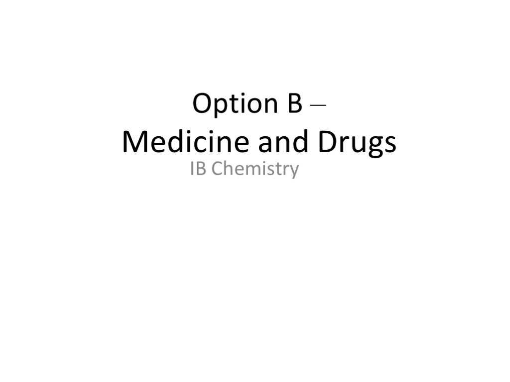Option B – Medicine and Drugs IB Chemistry
